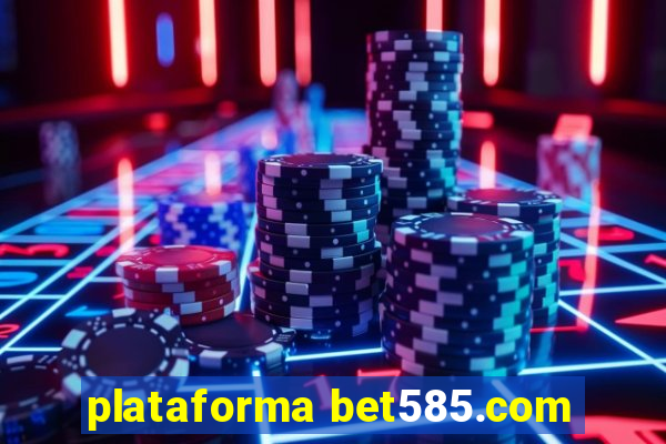 plataforma bet585.com