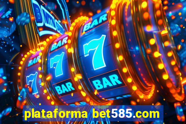 plataforma bet585.com