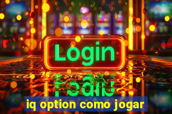 iq option como jogar