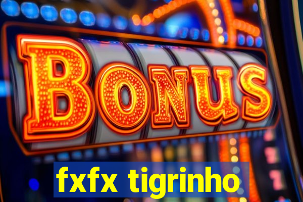 fxfx tigrinho