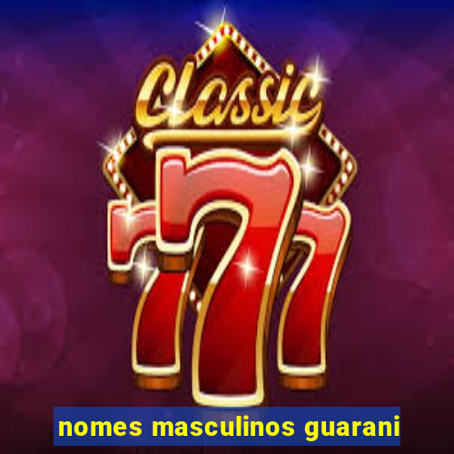 nomes masculinos guarani