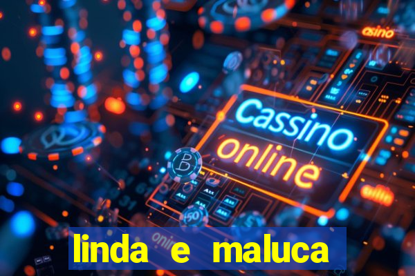 linda e maluca orochi letra