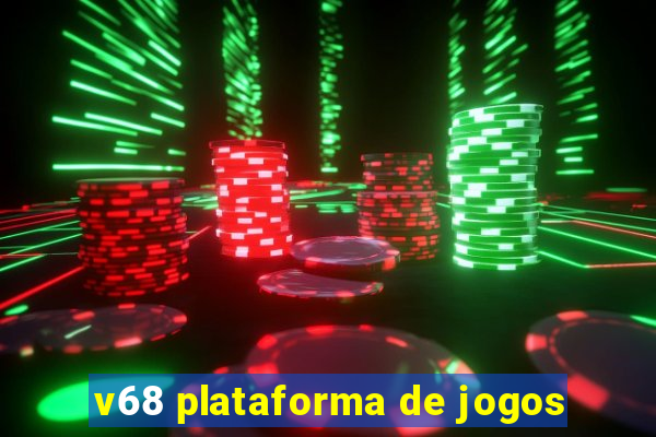 v68 plataforma de jogos