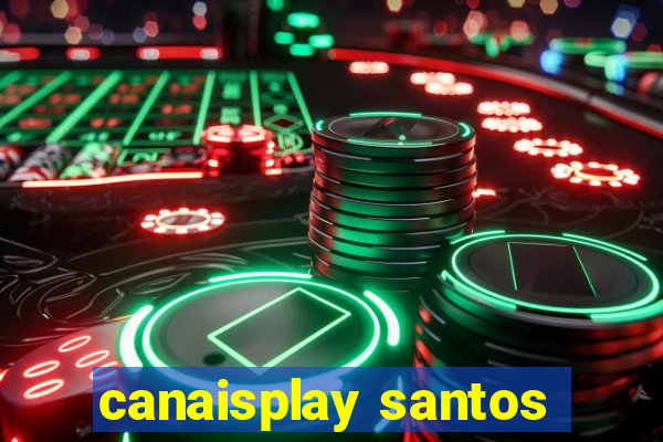 canaisplay santos