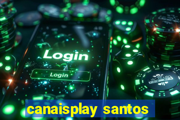 canaisplay santos