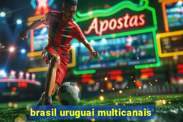 brasil uruguai multicanais