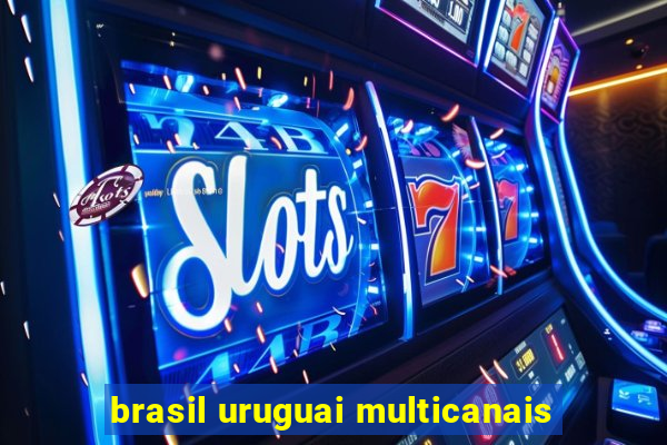 brasil uruguai multicanais