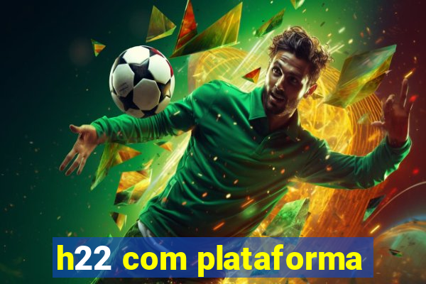 h22 com plataforma