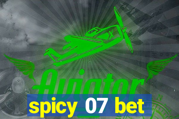 spicy 07 bet