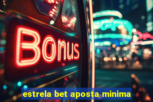 estrela bet aposta minima