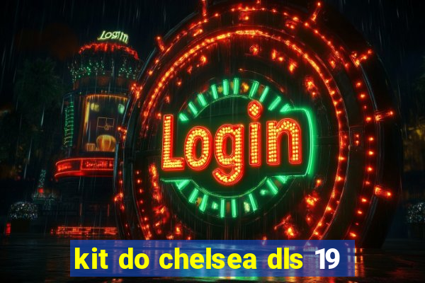 kit do chelsea dls 19