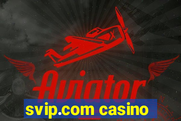 svip.com casino