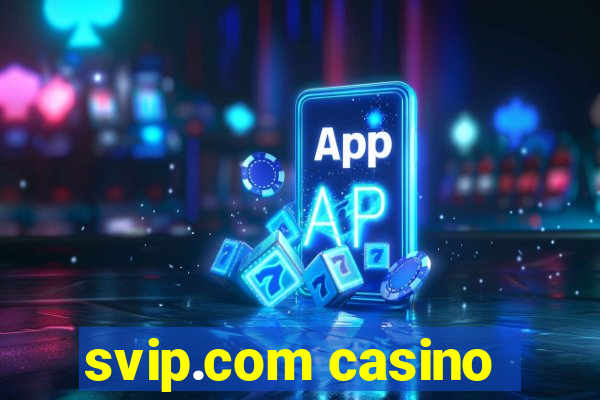 svip.com casino