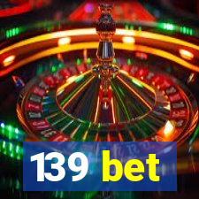 139 bet