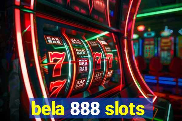 bela 888 slots