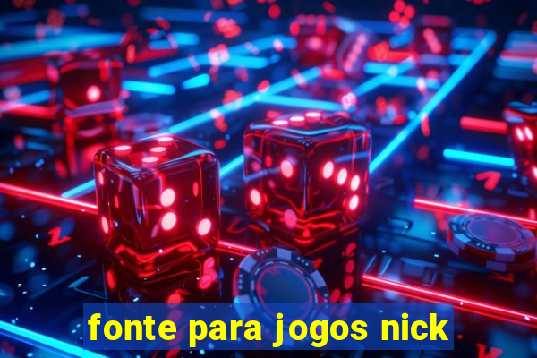 fonte para jogos nick