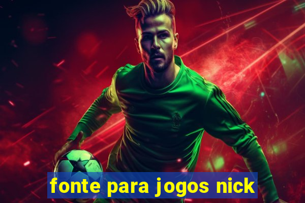 fonte para jogos nick