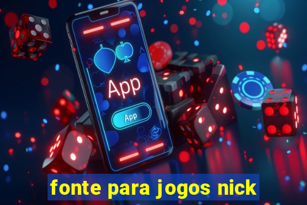 fonte para jogos nick