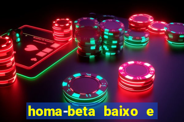 homa-beta baixo e glicose normal