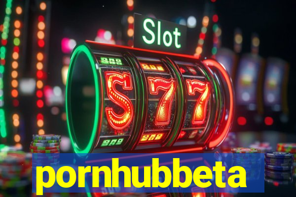 pornhubbeta