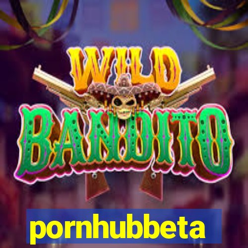 pornhubbeta