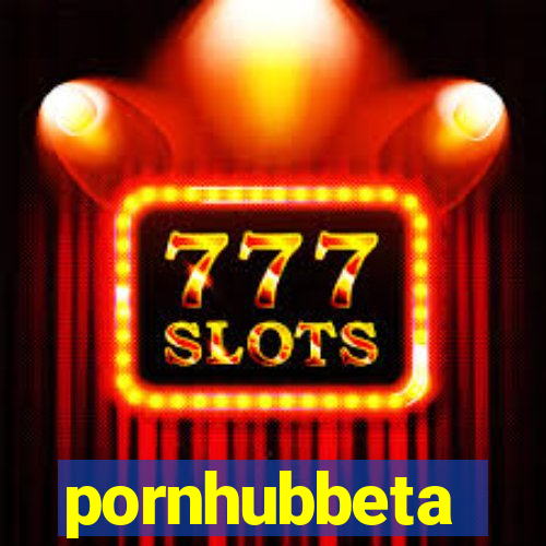 pornhubbeta