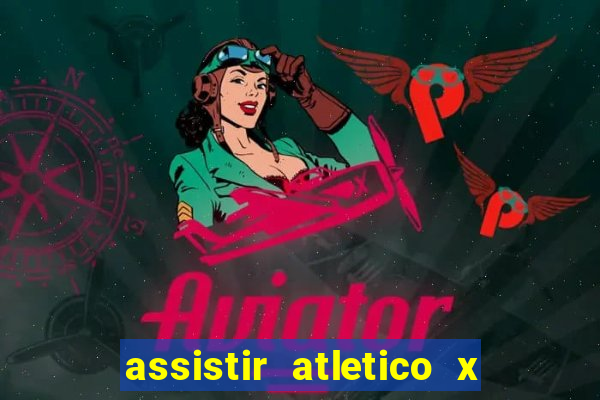 assistir atletico x botafogo futemax