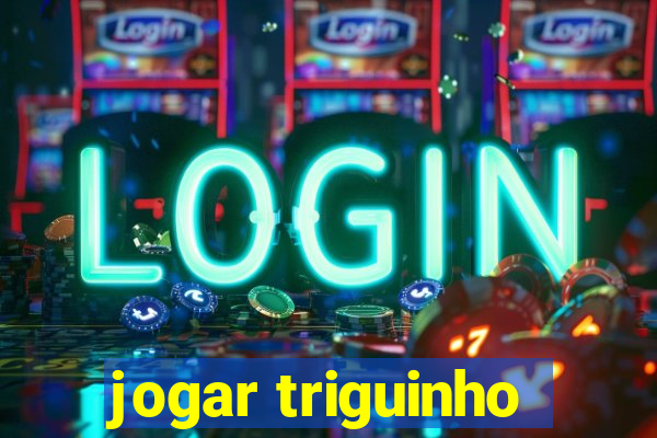 jogar triguinho