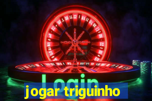 jogar triguinho