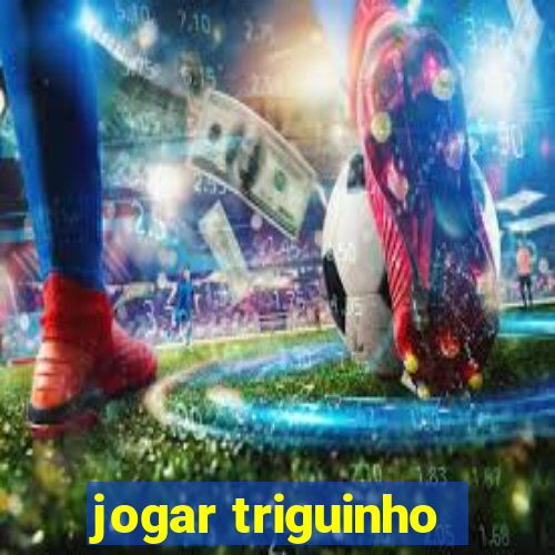 jogar triguinho