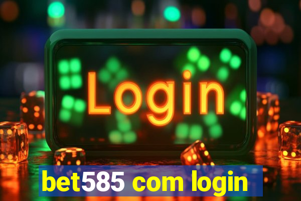 bet585 com login