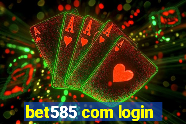 bet585 com login