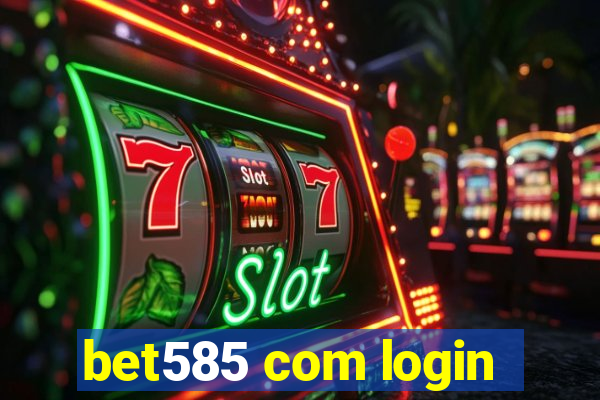 bet585 com login