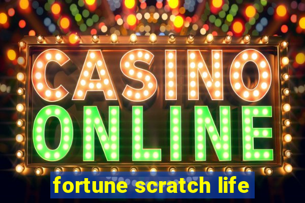 fortune scratch life