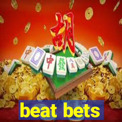 beat bets