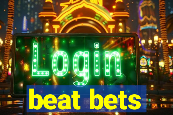 beat bets