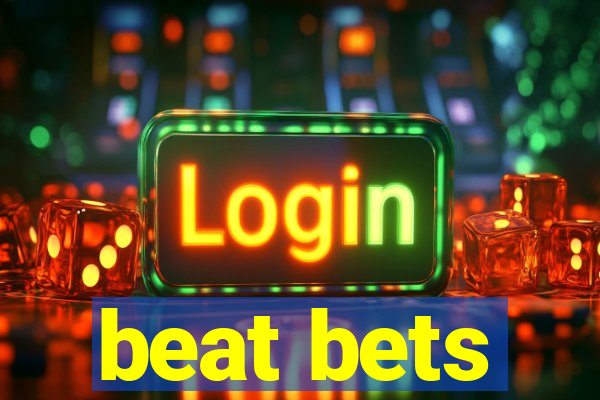 beat bets