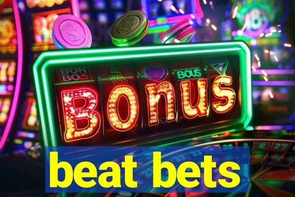 beat bets