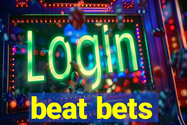 beat bets