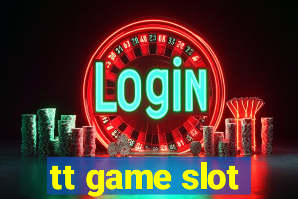 tt game slot