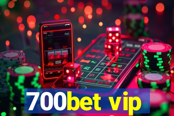 700bet vip