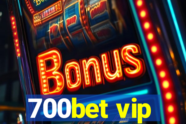 700bet vip