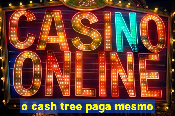 o cash tree paga mesmo