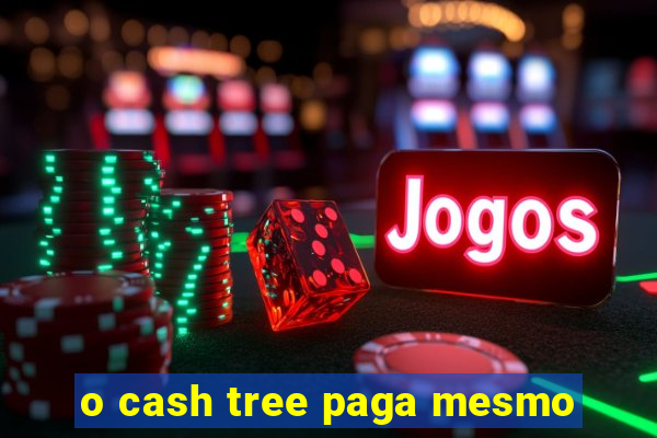 o cash tree paga mesmo