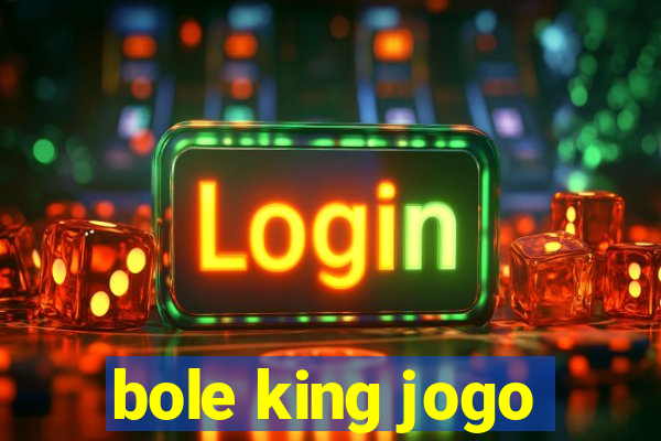 bole king jogo