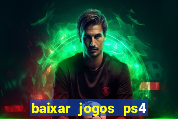 baixar jogos ps4 desbloqueado pkg