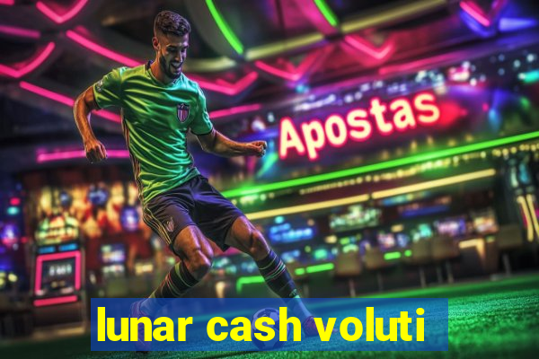 lunar cash voluti