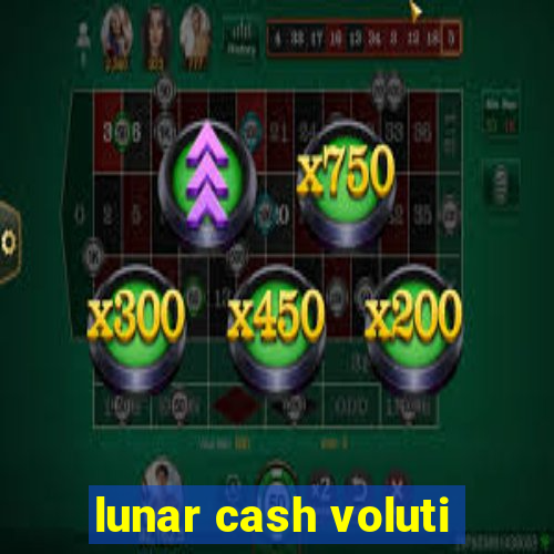 lunar cash voluti