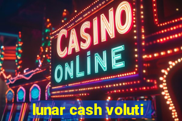 lunar cash voluti