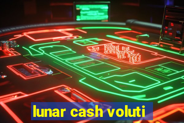 lunar cash voluti